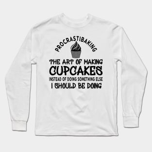 Cupcake - Proscrastibaking the art of making  cupcakes Long Sleeve T-Shirt